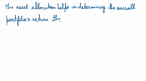 which-of-the-following-statements-reflects-the-importance-of-the-asset-allocation-decision-to-the-investment-process-a-the-asset-allocation-decision-helps-the-investor-decide-on-realistic-in-31027