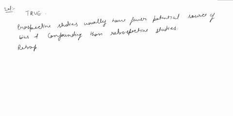 prospective-cohort-studies-are-inherently-superior-to-retrospective-cohort-studies-true-or-false-true-false-01904