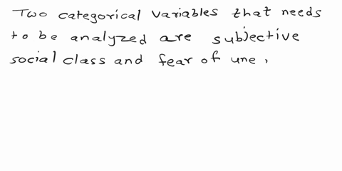 a-researcher-is-interested-in-studying-the-relationship-between-social-class-upper-middle-working-and-lower-and-persons-fear-of-losing-job-and-becoming-unemployed-in-the-next-year-very-afrai-67413