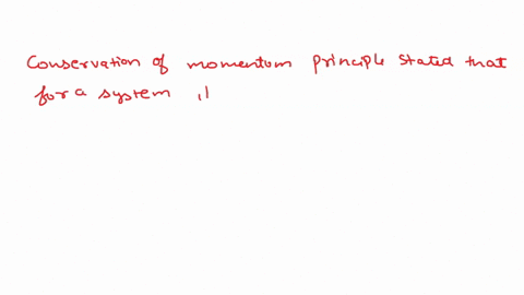 express-the-conservation-of-momentum-principle-what-can-you-say-about-the-momentum-of-a-body-if-the-net-force-acting-on-it-is-zero-47686