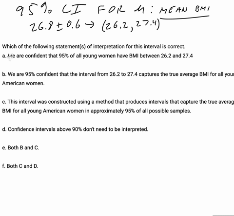 a-95-confidence-interval-for-the-mean-body-mass-index-bmi-of-young-american-women-is-268-06-choose-which-of-the-following-statements-interpretation-for-this-interval-is-correct-a-we-are-conf-19103