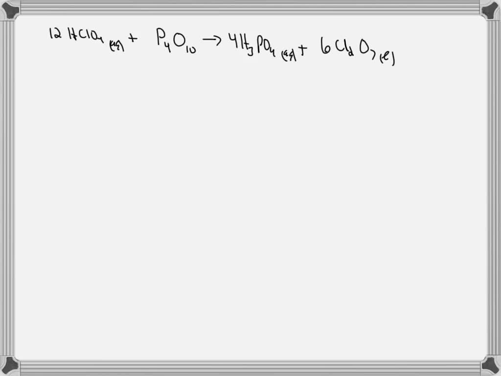 SOLVED When perchloric acid (HClO4) reacts with tetraphosphorus