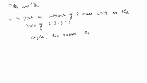 bromine-has-two-isotopes-798r-and-80-br-each-s0-abundant-in-the-mass-spectrum-of-tribromomethane-chbr3-the-highest-mass-peaks-are-at-mz-250251252-and-253-the-ratio-of-the-intensities-of-thes-24972