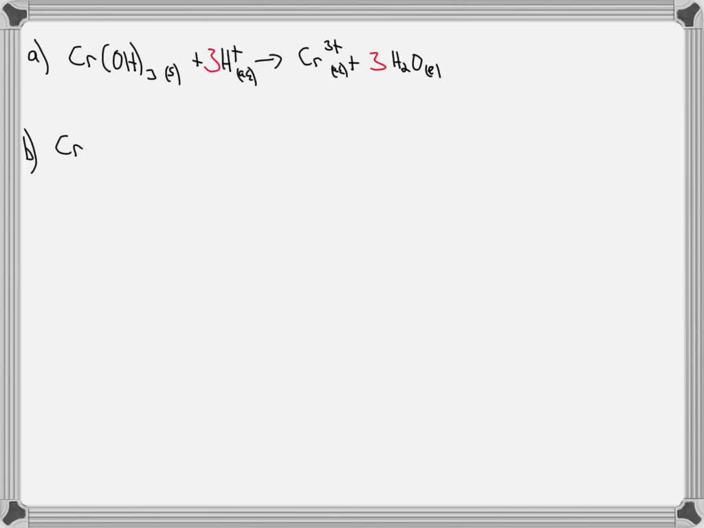 SOLVED: Chromium(III) hydroxide is amphiprotic. Part A) Write a