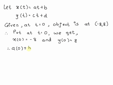 given-the-information-below-define-a-set-of-parametric-equations-ct-and-yt-to-model-the-movement-of-an-object-traveling-along-a-straight-line-path-at-time-t-0-the-object-is-at-8-8-at-time-t-43527