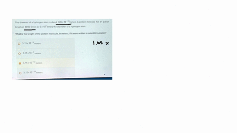 the-diameter-of-a-hydrogen-atom-is-about-105x10-1meters-a-protein-molecule-has-an-overall-length-of-3000-times-or-3x-10-times-the-diameter-of-a-hydrogen-atom-what-is-the-length-of-the-protei-51687
