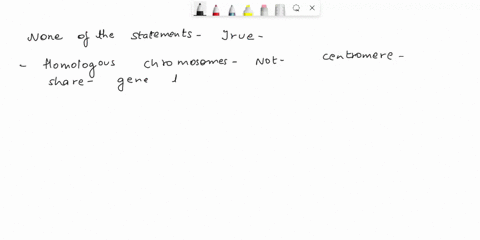 question-16-which-of-the-following-statements-about-bomologous-chromosones-are-true-homologous-chromosomes-are-connected-each-olher-at-region-called-the-centromere-homologous-chromosomes-are-67557