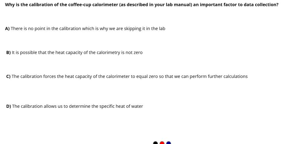 SOLVED Why is the calibration of the coffeecup calorimeter (as