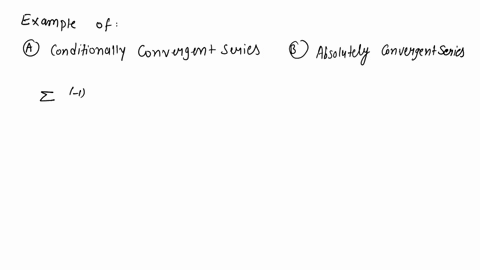 1-give-an-example-of-each-of-the-following-a-a-conditionally-convergent-series-b-an-absolutely-convergent-series-31314