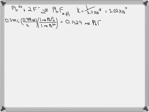 what-is-the-leadii-ion-concentration-in-a-solution-prepared-by-mixing-349-ml-of-0408-m-leadii-nitrate-with-401-ml-of-0334-m-sodium-fluoride-the-ksp-of-leadii-fluoride-is-330108-pb2-16407