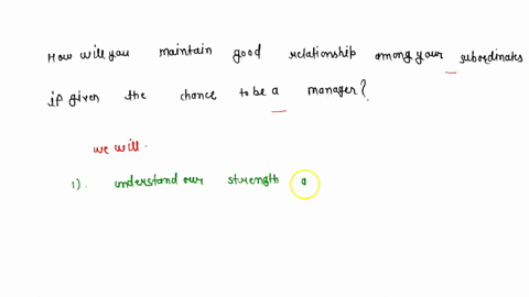 how-will-you-maintain-good-relationship-among-your-subordinates-if-given-the-chance-to-be-a-manager-76914