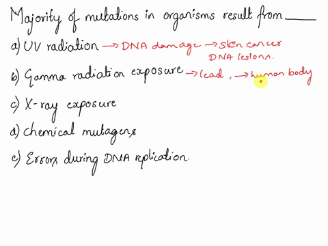 the-majority-of-mutations-in-organisms-resulf-from-uv-radiation-gamma-radiation-exposure-x-ray-exposure-chemical-mutagens-errors-during-dna-replication-81735