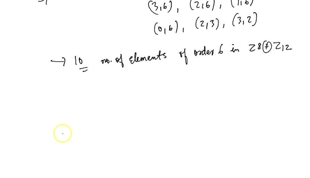 SOLVED 9. (a) Calculate the number of elements of order 6 in Z8 ⊕ Z12