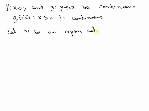 let-x-y-z-be-topological-spaces-and-let-f-x-y-and-g-y-z-be-continuous-show-that-the-function-gf-given-by-gfx-gfx-is-a-continuous-function-from-x-into-z-38558