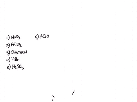 write-the-formula-for-each-of-the-acids-listed-below-1-nitric-acid-chloric-acid-acetic-acid-hydrobromic-acid-sulfurous-acid-chlorous-acid-hydrochloric-acid-8-phosphoric-acid-nitrous-acid-10-52132