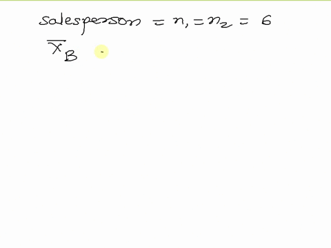 a-random-sample-of-six-salespersons-that-attended-a-motivational-course-on-sales-techniques-was-monitored-three-months-before-and-three-months-after-the-course-the-table-shows-the-values-of-87198