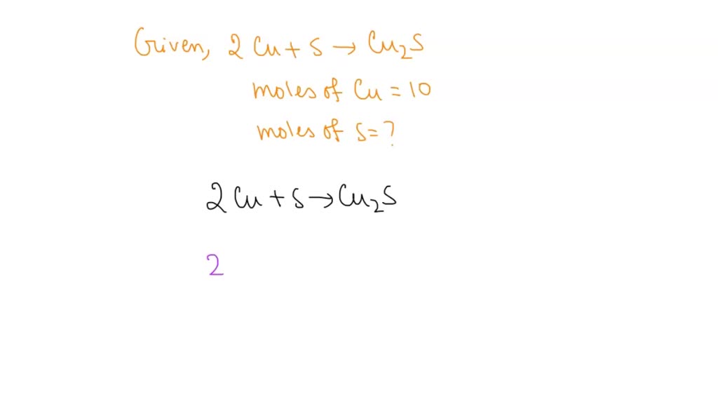 SOLVED: 2Cu + S right arrow Cu2S How many moles of S are needed to