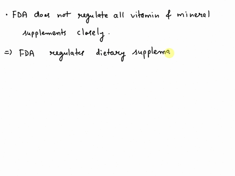 which-of-the-following-is-true-about-the-regulation-of-the-production-and-sale-of-vitamin-and-mineral-supplements-group-of-answer-choices-there-is-no-federal-legislation-regulating-supplemen-27046