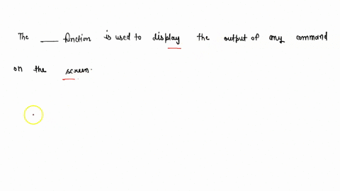 the-___________________-function-is-used-to-display-the-output-of-any-command-on-the-screen-45505