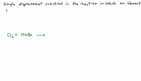 complete-and-balance-the-equation-for-the-single-displacement-reaction-phases-are-optional-balanced-equation-cl2-nabr
