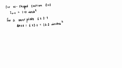 the-section-shown-is-made-of-a-cover-plate-width-b-thickness-t-and-the-w-shape-section-8-x-8-given-that-b-6-in-t-27-in-and-the-section-properties-in-the-table-below-determine-the-section-ste-82524