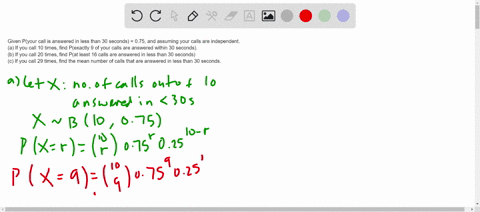 the-probability-that-your-call-to-service-line-is-answered-in-less-than-30-seconds-075-assume-that-your-calls-are-independent-a-if-you-call-10-times-what-is-the-probability-that-exactly-of-y-95072