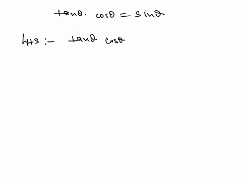 establish-the-identity-tan-0-cos-0-sini0-write-the-left-side-in-terms-of-sine-and-cosine-sin-0-cos-cos-0-write-the-result-from-the-previous-step-as-a-single-fraction-o-not-simplify-81739