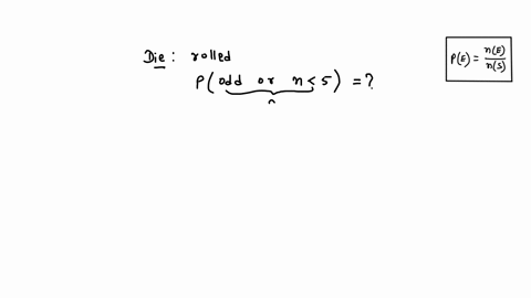 what-is-the-probability-of-the-occurrence-of-a-number-that-is-odd-or-less-than-5-when-a-fair-die-is-rolled-32515