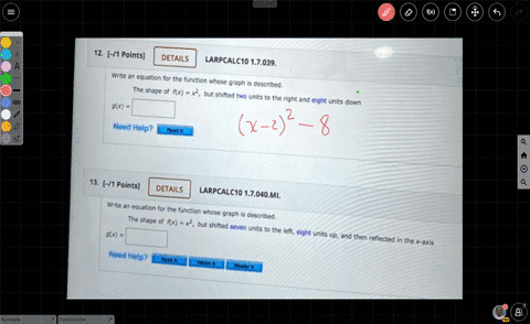 12-1-points-details-larpcalc1o-17039-wnte-an-equatlon-for-the-function-whose-graph-desciibed-the-shape-of-fx-but-shifted-two-units-to-the-right-and-elght-9-units-down-need-holp-rade-in-1-poi-11363