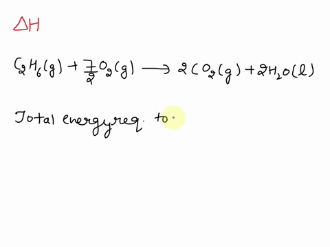 15-use-bond-energies-to-calculate-the-enthalpy-of-reaction-for-the-combustion-of-1-mole-of-ethane-average-bond-energies-in-kjmol-c-c-347-cc-614cc839-c-h-413-h-h-432-h-o-467-o-o-204-oo-498co-28703