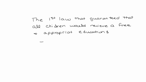 the-first-law-that-guaranteed-that-all-children-would-receive-a-free-and-appropriate-education-is-called-the-education-for-all-handicapped-children-act-developmental-disabilities-act-early-education-a