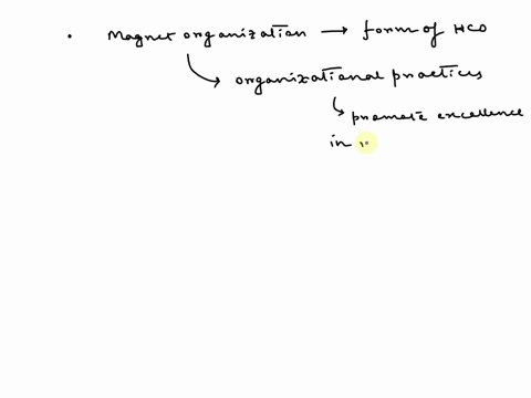 case-presentation-a-form-of-hco-that-offers-nurses-the-opportunity-to-fully-realize-their-professional-role-is-the-magnet-organization-magnet-organizations-are-hcos-primarily-hospitals-that-98542