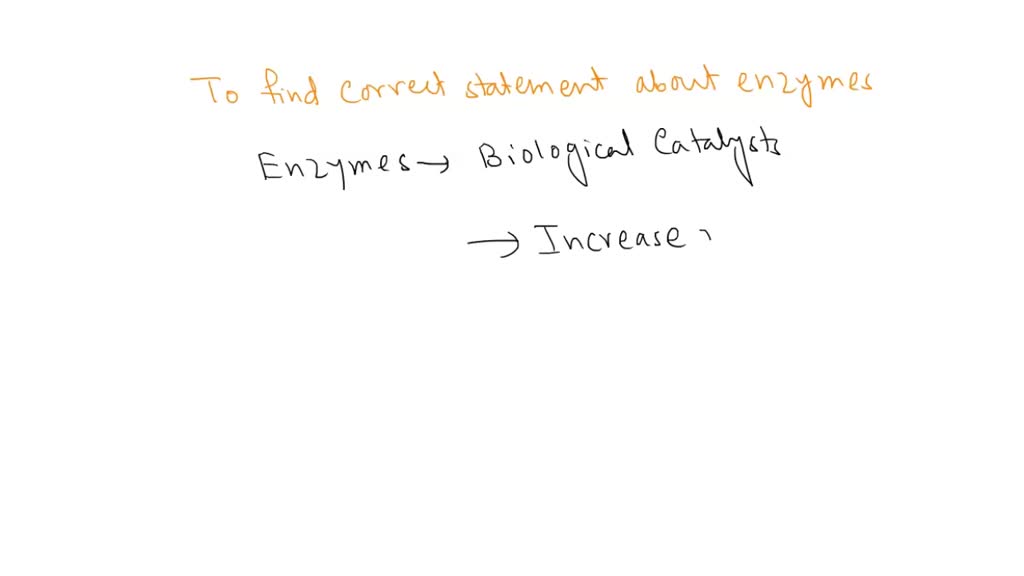 SOLVEDEnzymes are biological catalysts capable of dramatically