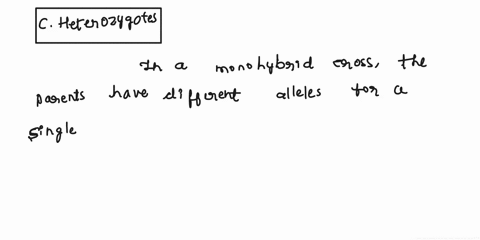 in-a-monohybrid-cross-from-heterozygous-parents-of-the-offspring-would-be-what-genotypes-a-homozygous-recessive-b-homozygous-dominant-c-heterozygotes-d-homozygous-recessive-e-homozygous-domi-21095
