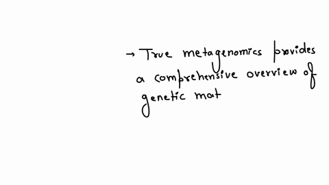 imagine-youre-trying-to-determine-the-potential-metabolic-capabilities-of-all-species-in-an-environment-what-omics-technique-would-make-the-most-sense-to-use-group-of-answer-choices-true-metagenomics