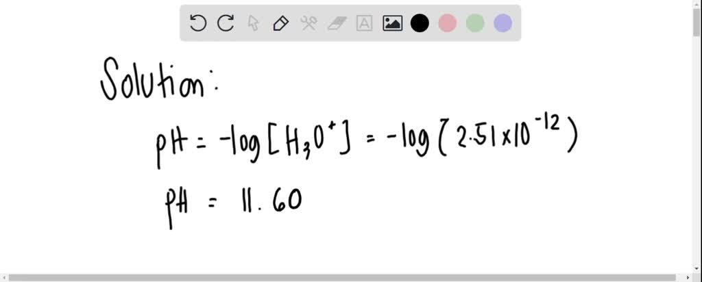 SOLVED: Calculate the pH of the solution and indicate whether each ...