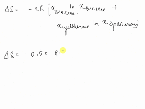 assuming-that-benzene-forms-an-ideal-solution-in-cyclohexane-calculate-the-changes-in-entropy-enthalpy-and-gibbs-free-energy-when-0050-mol-of-benzene-is-dissolved-in0450-mol-cyclohexane-6-ca-47263