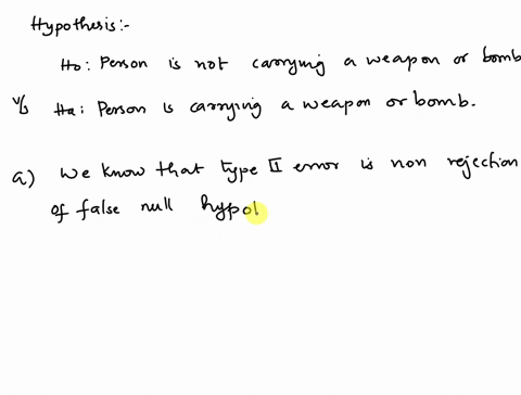 1-a-metal-detector-tries-to-distinguish-between-a-person-who-is-carrying-a-weapon-or-bomb-from-those-who-are-not-what-is-the-null-hypothesis-when-is-type-2-error-committed-athe-detector-sets-48236