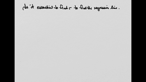 true-or-false-it-is-not-essential-to-find-the-correlation-coeffecient-r-before-determining-the-regression-equation-regression-line-true-false-56325