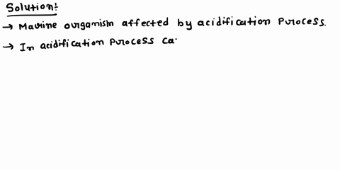 12-increased-atmospheric-co2-concentrations-willl-make-seawater-more-acidic-how-would-acidification-of-seawater-affect-marine-organisms-a-acidification-would-decrease-dissolved-carbonate-con-72556