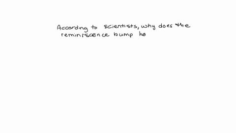 7-10-pls-7-according-to-scientistswhy-does-the-reminiscence-bump-happen-amemory-abilities-are-strongest-during-late-childhood-and-early-adolescence-b-many-important-social-and-emotional-even-28082