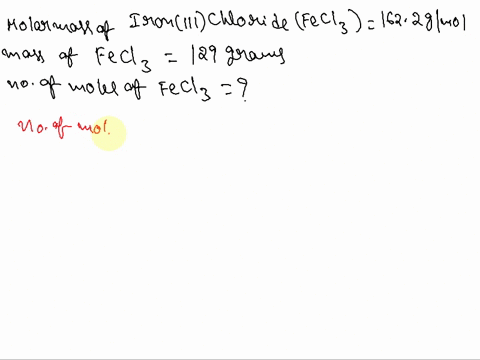 how-many-moles-of-iron-iii-chloride-are-contained-in-129-grams-molar-mass-of-fecl3-1622-gmol-54117