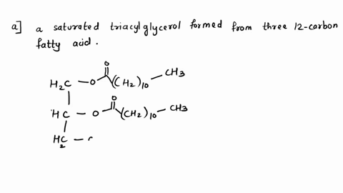 draw-the-structure-of-a-triacylglycerol-that-contains-a-saturated-triacylglycerol-formed-from-three-12-carbon-fatty-acids-an-unsaturated-triacylglycerol-that-contains-two-four-cis-double-bon-28492