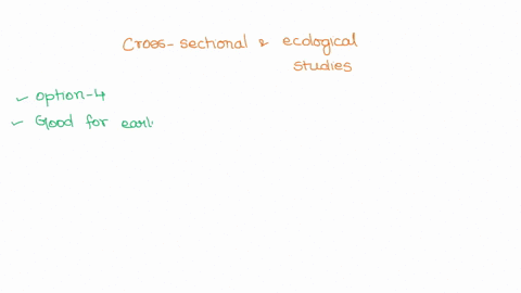 question-6-a-strength-of-both-cross-sectional-and-ecological-studies-is-1-exposure-and-effect-occur-in-the-same-person-2-temporal-sequence-is-maintained-3-good-for-individual-level-effects-4-01673