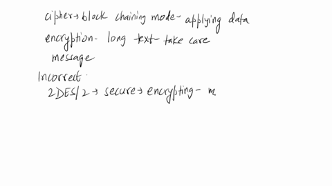 which-of-the-following-answers-are-correct-about-data-encryptions-1-the-cipher-block-chaining-mode-is-a-common-method-of-applying-data-encryption-on-a-long-text-message-to-take-care-of-repea-43298