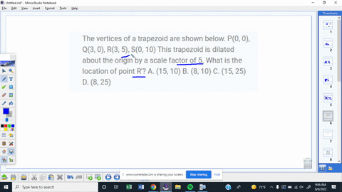 the-vertices-of-a-trapezoid-are-shown-below-p0-0-q3-0-r3-5-s0-10-this-trapezoid-is-dilated-about-the-origin-by-a-scale-factor-of-5-what-is-the-location-of-point-r-a-15-10-b-8-10-c-15-25-d-8-44491