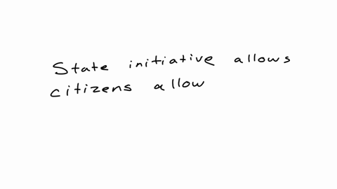 a-state-initiative-in-california-allows-for-which-of-the-following-multiple-answer-choices-may-be-correct-select-all-that-apply-if-all-answer-choices-apply-select-all-available-options-are-correct-gro
