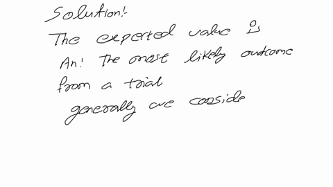 an-expected-value-is-a-the-most-likely-outcome-from-a-trial-b-the-amount-you-expect-to-receive-from-your-uncle-elwyn-when-he-dies-c-the-probability-weighted-outcome-of-a-risky-process_-d-the-00608
