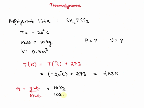 5a-05-m3-vessel-contains-10-kg-of-refrigerant-134a-at-20cdetermine-the-following-1-the-pressure-in-the-vessel2-the-total-intermal-energy-of-the-refrigerant-in-the-vessel-v05m3-bx01x-20-10385