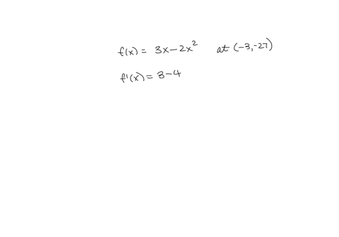 find-the-slope-of-the-tangent-line-to-the-graph-of-the-function-at-the-given-point-fx-3x-2x2-at-3-27-m-determine-an-equation-of-the-tangent-line-y-26303